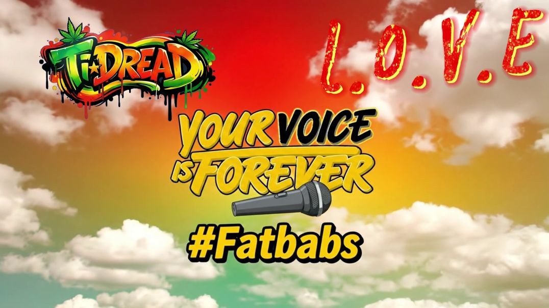 L.O.V.E (Your Voice Is Forever /Fatbabs Riddim)by TiDREAD